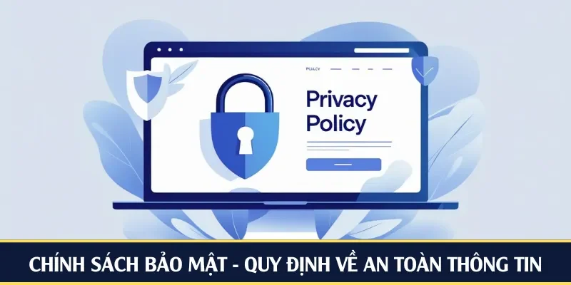 Chính sách bảo mật - Quy định nền tảng về an toàn thông tin