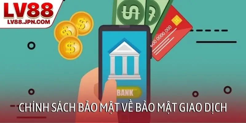 Chính sách bảo mật về bảo mật giao dịch