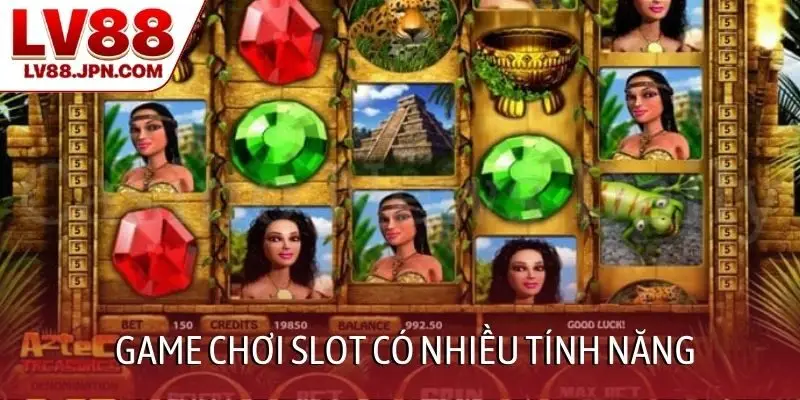 Game chơi slot có nhiều tính năng