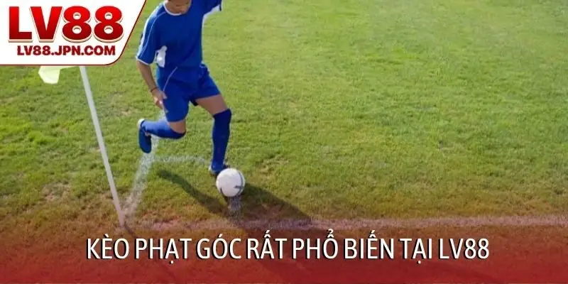 Kèo phạt góc rất phổ biến tại LV88