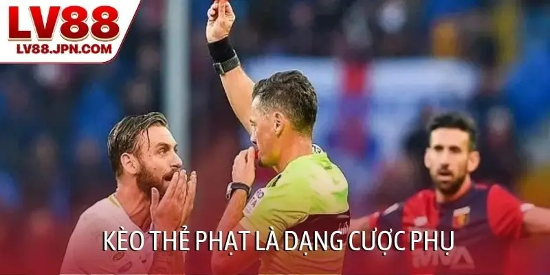 Kèo thẻ phạt là dạng cược phụ