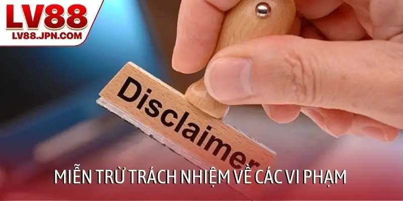 Miễn trừ trách nhiệm về các vi phạm