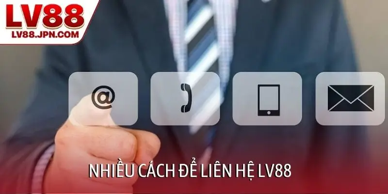 Nhiều cách để liên hệ LV88