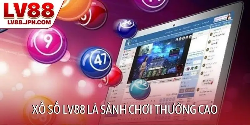 Xổ số LV88 là sảnh chơi thưởng cao